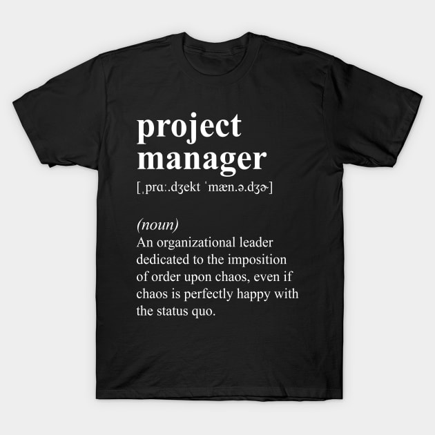 Funny Project Manager Definition T-Shirt by JustCreativity